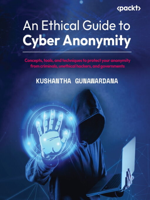 Title details for An Ethical Guide to Cyber Anonymity by Kushantha Gunawardana - Available